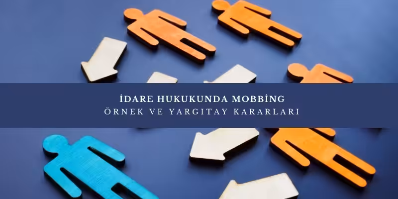 idare hukukunda mobbing ornekleri