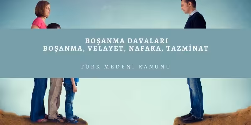 bosanma davalari nafaka velayet tazminat