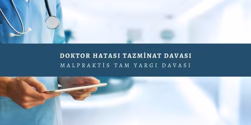 malpraktis doktor hatasi tazminat davasi
