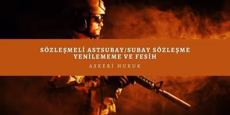 astsubay sozlesme yenilememe