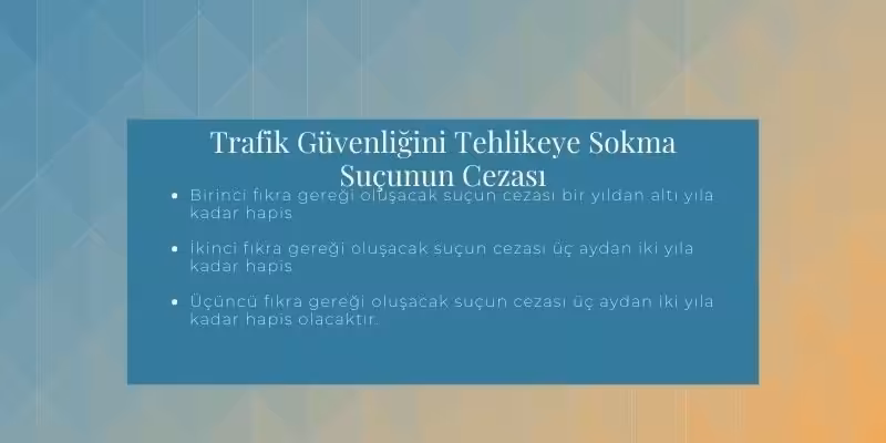trafik guvenligini tehlikeye sokma sucu cezasi ne kadar