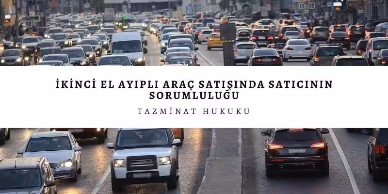 ikinci el ayipli arac sorumluluk