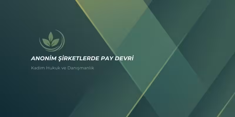 anonim sirketlerde pay devri avukat