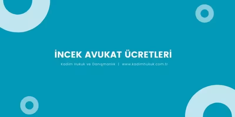 incek avukat ucretleri