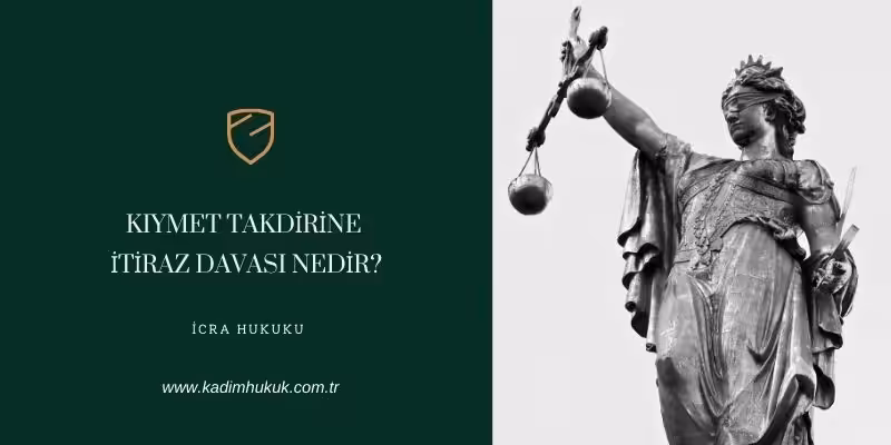 kiymet takdirine itiraz davasi nedir