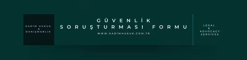 guvenlik sorusturmasi formu nedir
