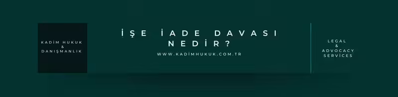 ise iade davasi nedir