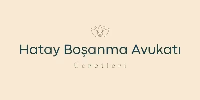 hatay bosanma avukati ucretleri