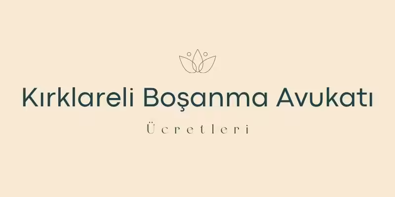 kirklareli bosanma avukati ucretleri