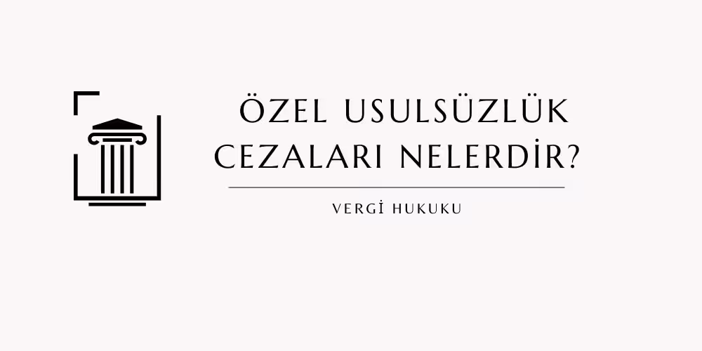 ozel usulsuzluk cezalari nelerdir