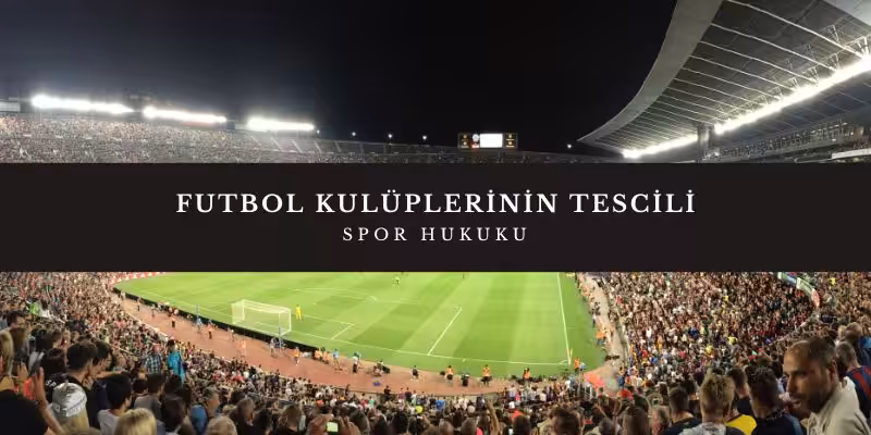 futbol kuluplerinin tescili