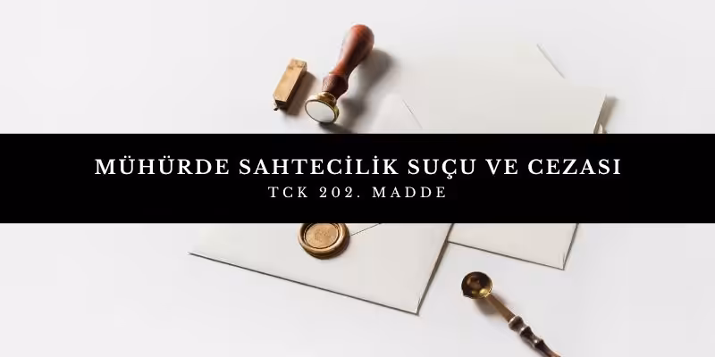 muhurde sahtecilik sucu cezasi
