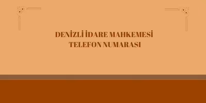 denizli idare mahkemesi telefon adres