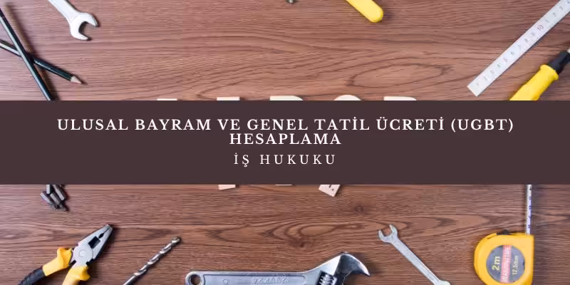 ulusal bayram genel tatil ucreti hesaplama ugbt