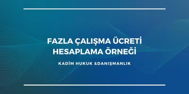 fazla calisma ucreti hesaplama ornegi