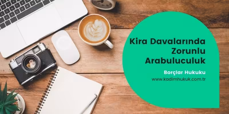 kira davalarinda zorunlu arabuluculuk geldi mi