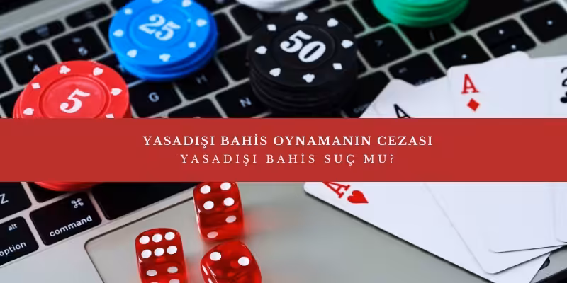yasadisi bahis sucu cezasi