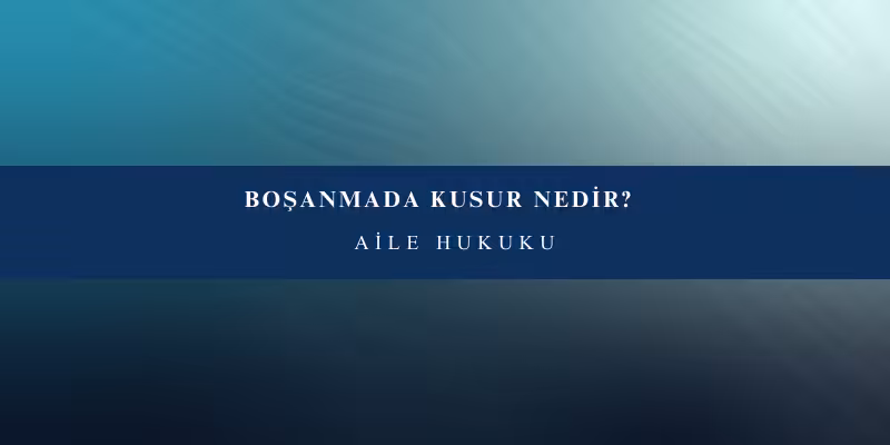 bosanmada kusur sayilan haller