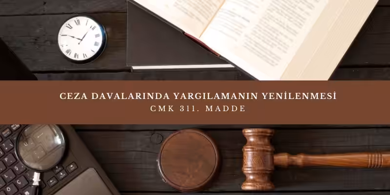 ceza davalarinda yargilamanin yenilenmesi