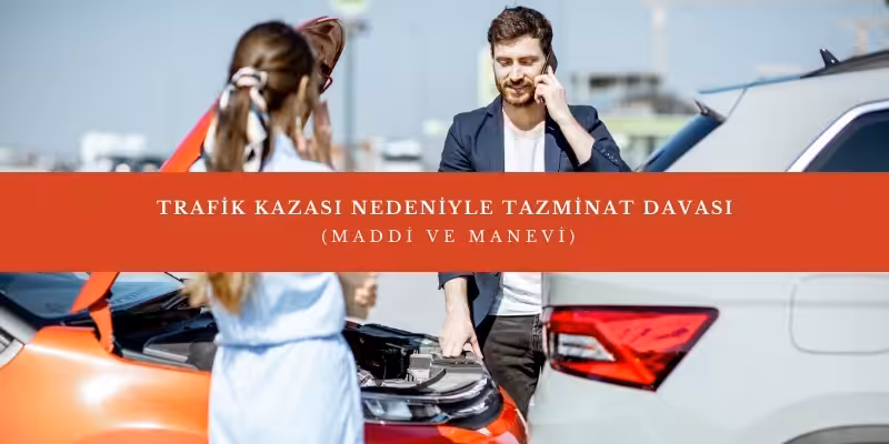 trafik kazasi nedeniyle tazminat davasi sigorta