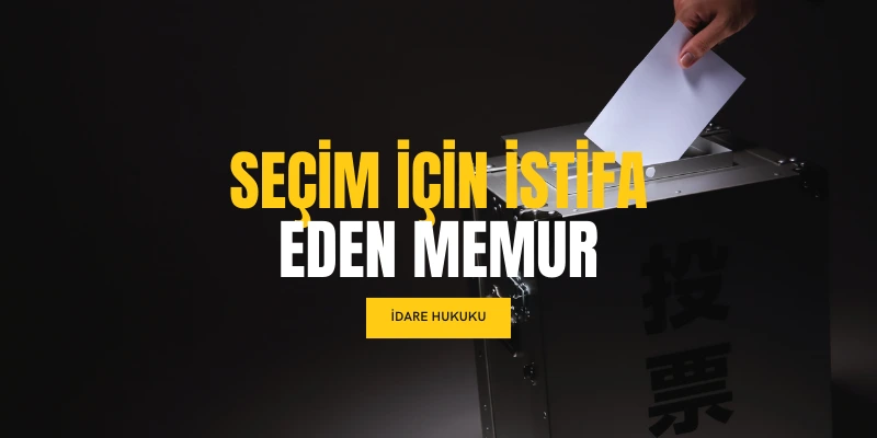 secimlere katilmak icin istifa edenlerin memuriyete geri donusu mumkun mu