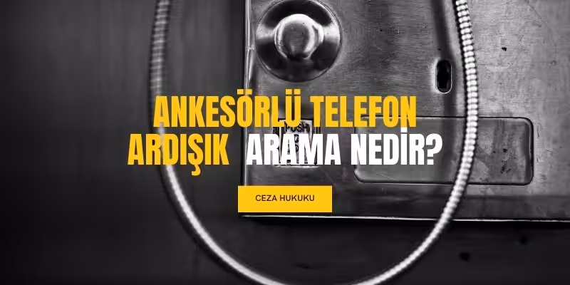 ankesorlu telefon kriterleri nelerdir