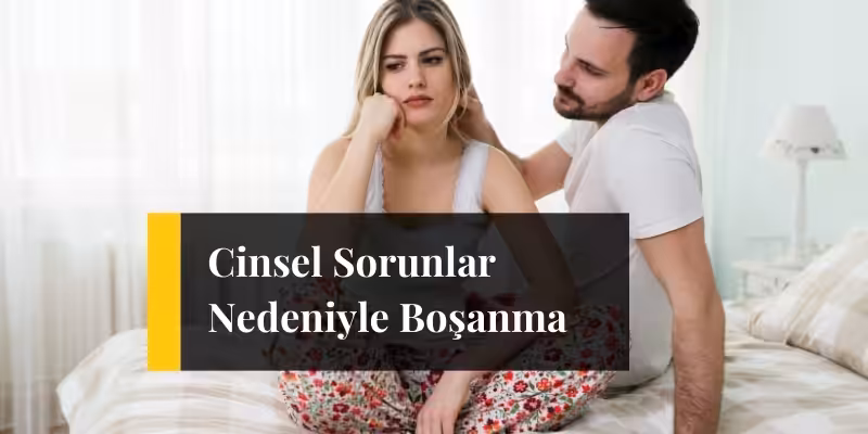 cinsel sorunlar nedeniyle bosanma yargitay karar