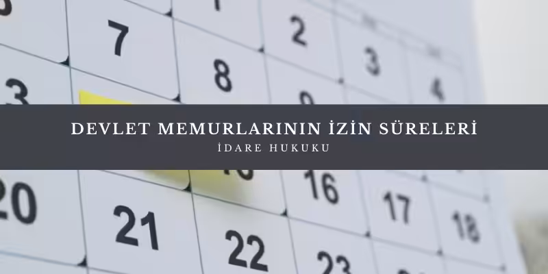 memur izin sureleri