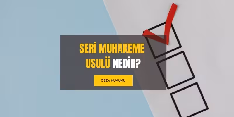 seri muhakeme usulu nedir