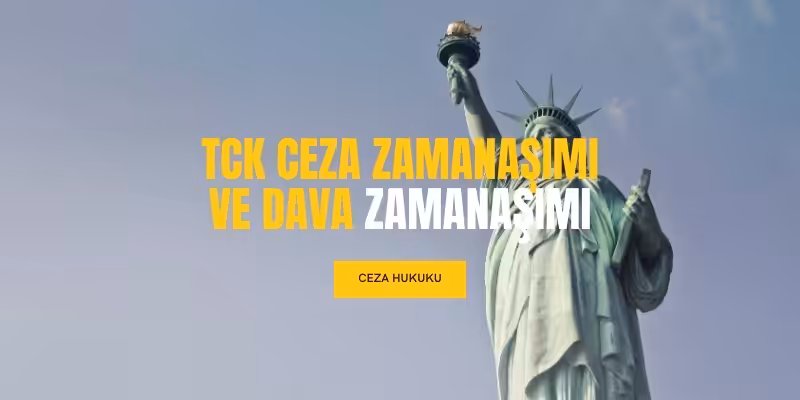 tck dava zamanasimi ceza zamanasimi