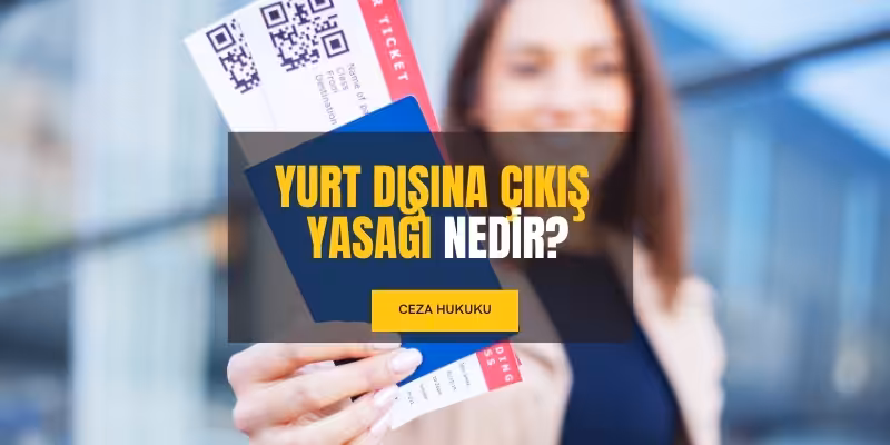 yurt disina cikis yasagi nedir