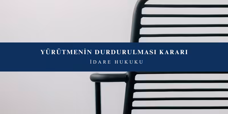 yurutmenin durdurulmasi karari