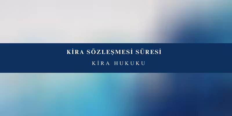 kira sozlesmesi suresi