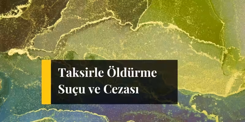 taksirle oldurme ne demek