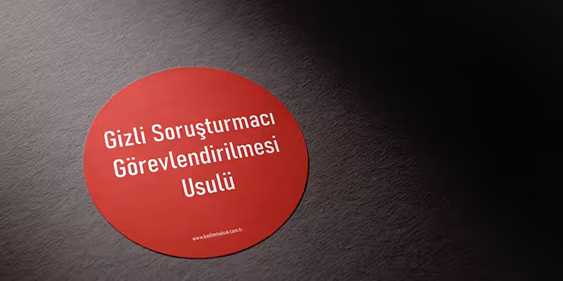 gizli sorusturmaci gorevlendirilmesi usulu