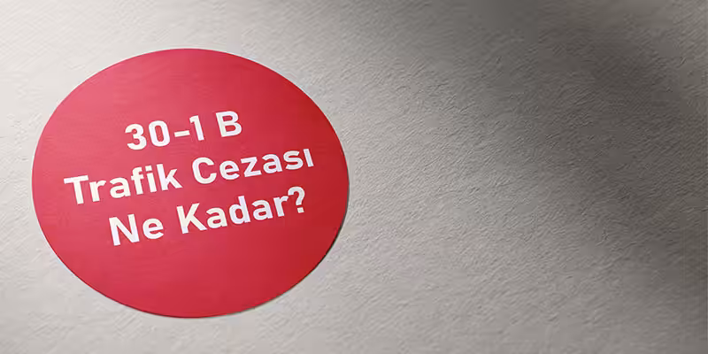 30 1 b trafik cezasi ne kadar