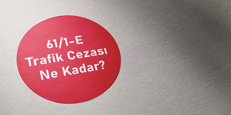 61 1 e trafik cezasi ne kadar