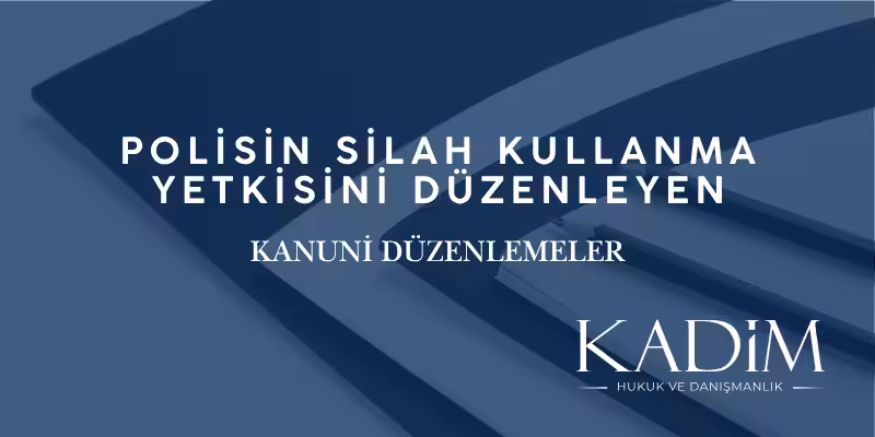 polisin silah kullanma yetkisi ve sinirlari kanun