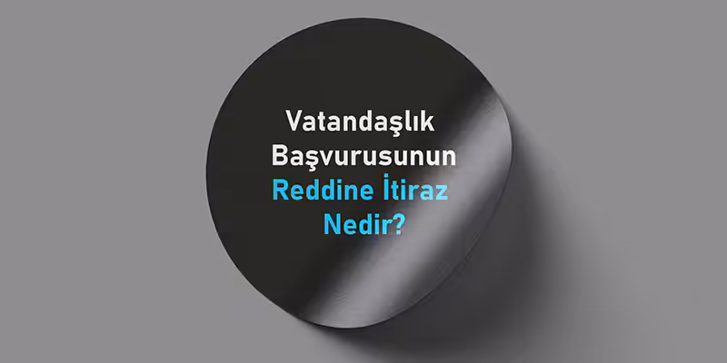 vatandaslik basvurusunun reddine itiraz nedir