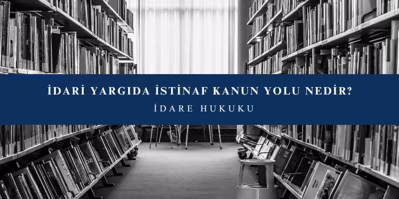 idari yargida istinaf kanun yolu nedir