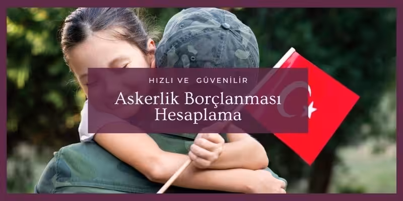 askerlik borclanmasi hesaplama