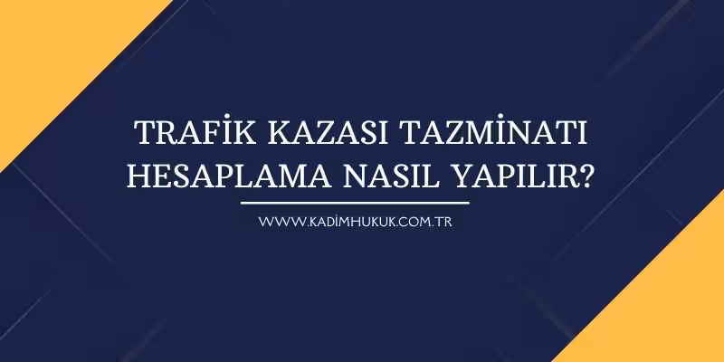 trafik kazasi tazminati hesaplama 2022