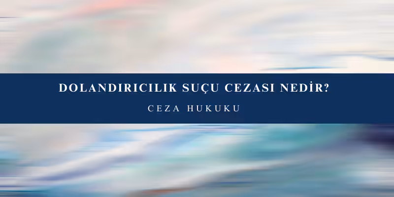 dolandiricilik sucu cezasi