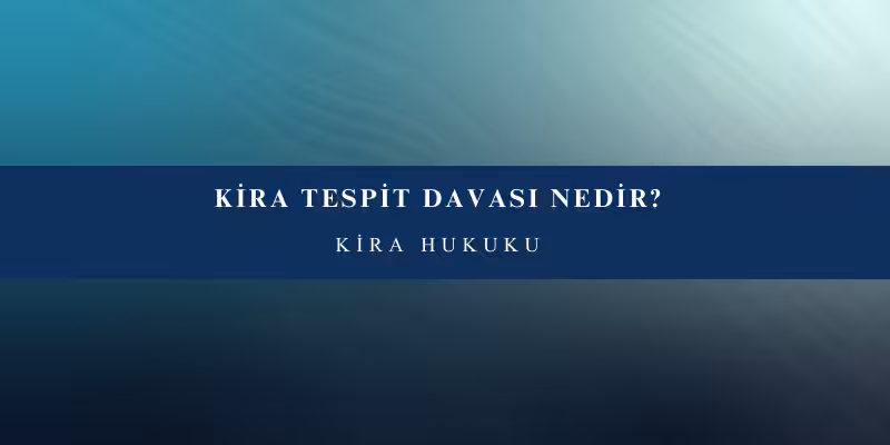 kira tespit davasi nedir