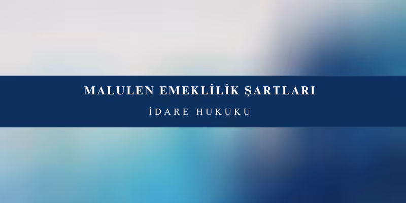 malulen emeklilik sartlari