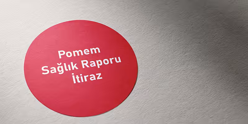pomem saglik raporuna itiraz